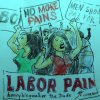 LABOR PAINS 2 - , “OK Ladies, Don’t Say I Didn’t Warn You”