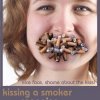 දුම් බොන්නන් යනු අපතයින් ය - Kiss only non-smokers!