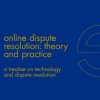 Online Dispute Resolution: Theory and Practice | A Treatise on Technology and Dispute Resolution