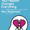 The Element: How Finding Your Passion Changes Everything – Ken Robinson with Lou Aronica