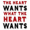 The Heart gets what it Wants...always