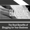 Beyond SEO: The Real Benefits of Blogging for Your Business