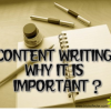 Content Writing – Why is it so important?