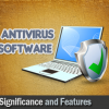 The significance of the Antivirus Software and its main features