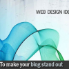 10 Easiest Web Design ideas to make your blog stand out