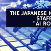 MEDIA : JX News of Japan, Where AI robots write news stories.