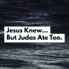 Jesus knew... but Judas ate too...